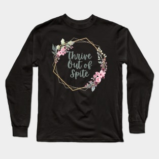 Thrive Out of Spite Long Sleeve T-Shirt